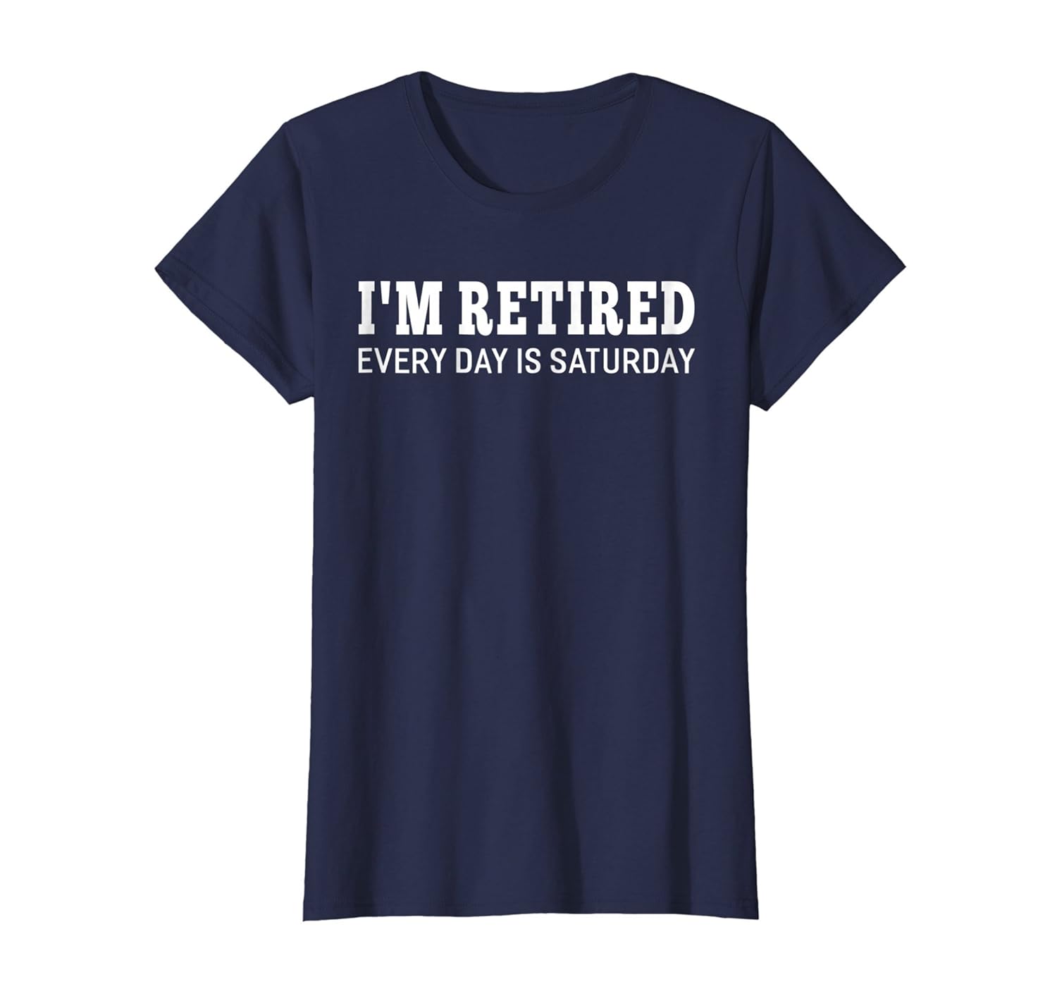 I’m Retired Every Day Is Saturday Funny Retirement T shirtln Lntee