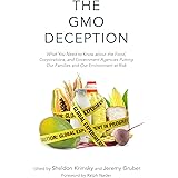 The GMO Deception: What You Need to Know about the Food, Corporations, and Government Agencies Putting Our Families and Our E