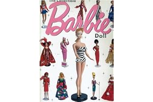 The Collectible Barbie Doll: An Illustrated Guide to Her Dreamy World