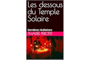 Les dessous du Temple Solaire: Dernières révélations (French Edition)