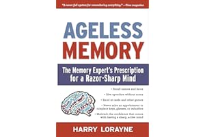 Ageless Memory: The Memory Expert's Prescription for a Razor-Sharp Mind