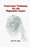Courtroom Testimony for the Fingerprint Expert, Jones, Gary W., 096619702X