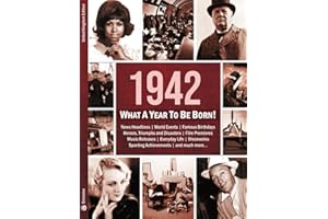 1942: What A Year To Be Born!: The Perfect Present for an 80th Birthday