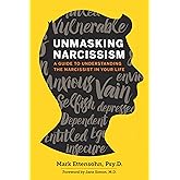 Unmasking Narcissism: A Guide to Understanding the Narcissist in Your Life