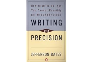 Writing with Precision: How to Write So That You Cannot Possibly Be Misunderstood