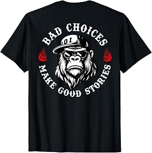 Bad Choices Make Good Stories Funny Monkey (On Back) T-Shirt