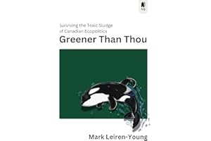 Greener Than Thou: Surviving the Toxic Sludge of Canadian Ecopolitics