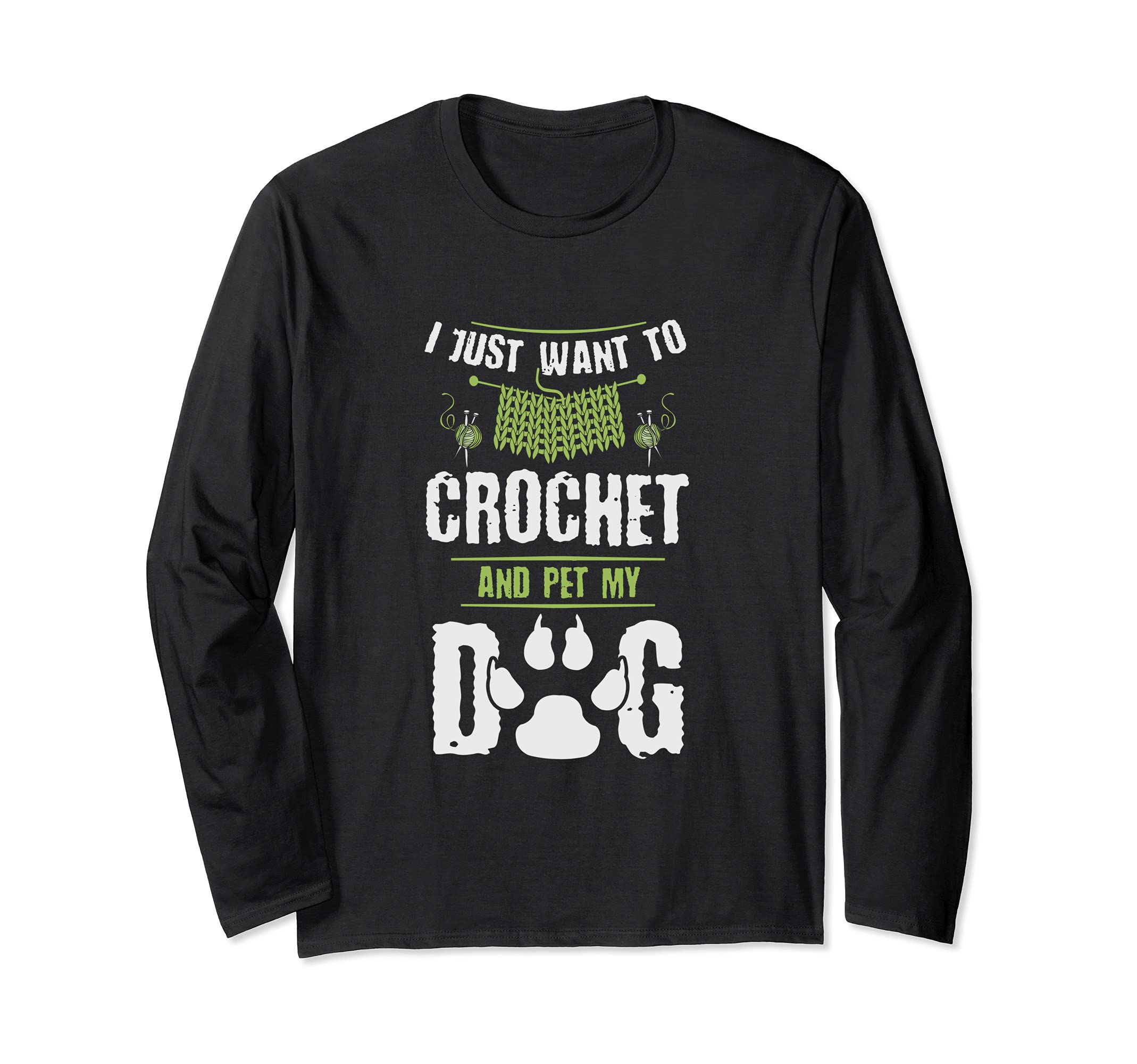 I Just Want to Crochet and Pet My Dog Pug Lover Crocheter Long Sleeve T-Shirt