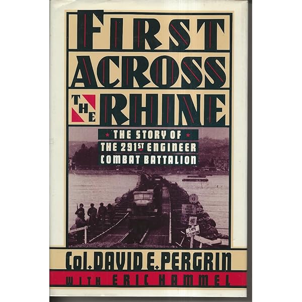 First Across the Rhine: The 291st Engineer Combat Battalion in