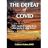 The Defeat of COVID: 500+ medical studies show what works & what doesn't
