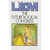 The Futurological Congress: From the Memoirs of Ijon Tichy