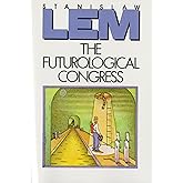 The Futurological Congress: From the Memoirs of Ijon Tichy