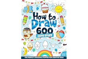 Stocking Stuffers : How to Draw 600 Cute Stuff: Big Book for Kids, Teens, and Adults – Christmas, Animals, Food, Nature, and 
