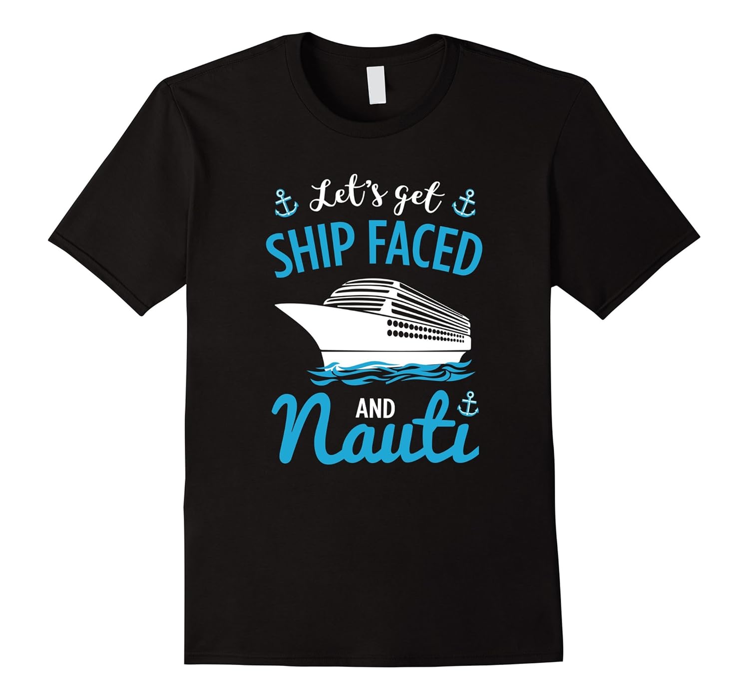 Let’s Get Ship Faced and Nauti funny cruise shirt-ANZ – Anztshirt