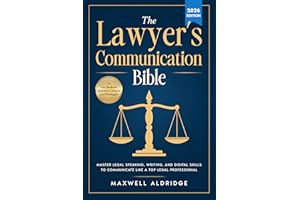 The Lawyer's Communication Bible: Master Legal Speaking, Writing, and Digital Skills to Communicate Like a Top Legal Professi