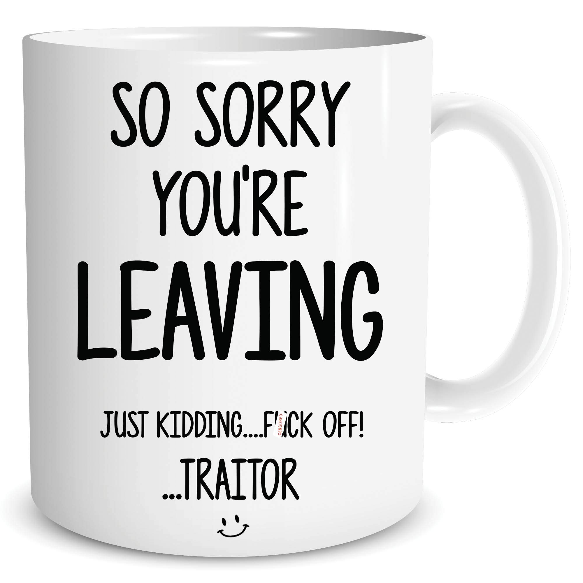 Colleague Leaving Gift Coffee Tea Mugs Sorry You're Leaving Traitor WSDMUG1585