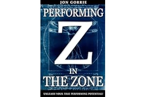 Performing in The Zone: Unleash your true performing potential!