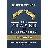 The Prayer of Protection Devotional: Daily Strategies for Living Fearlessly In Dangerous Times