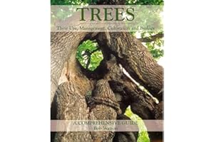 Trees: Their Use, Management, Cultivation and Biology: A Comprehensive Guide