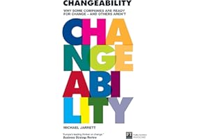 Changeability: Changeability: Why some companies are ready for change - and others aren't (Financial Times Series)
