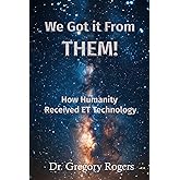 We Got It From THEM!: How Humanity Received ET Technology