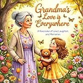 Grandma's Love is Everywhere: A Heartwarming Keepsake Celebrating the Bond Between Grandmothers and Grandchildren (Heartwarming Grandparent Gift Books)