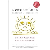 A Curious Mind: The Secret to a Bigger Life