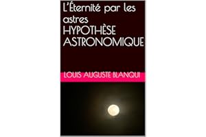 L’Éternité par les astres HYPOTHÈSE ASTRONOMIQUE (French Edition)