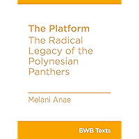 The Platform: The Radical Legacy of the Polynesian Panthers (BWB Texts Book 85) book cover