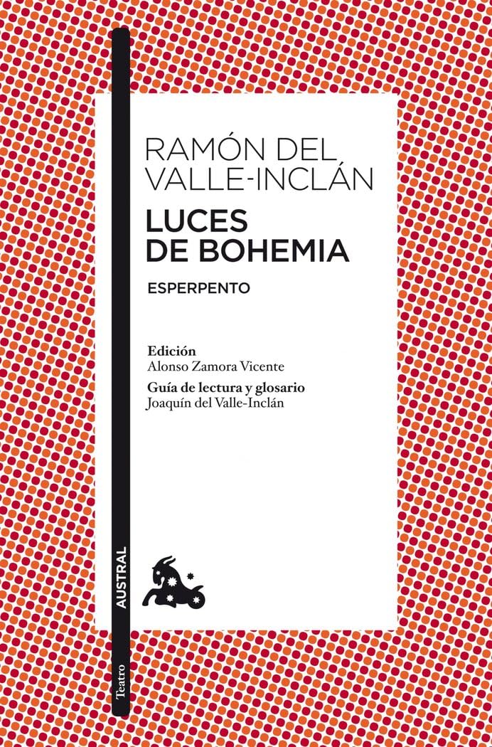 Luces de Bohemia: Esperpento. Edici&oacute;n de Alonso Zamora Vicente. Guía de lectura y glosario de Joaquí