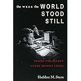 The Week the World Stood Still: Inside the Secret Cuban Missile Crisis (Stanford Nuclear Age Series)