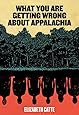 What You Are Getting Wrong About Appalachia