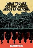 What You Are Getting Wrong About Appalachia
