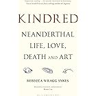 Kindred: Neanderthal Life, Love, Death and Art (Bloomsbury Sigma)