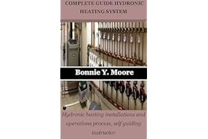 COMPLETE GUIDE HYDRONIC HEATING SYSTEM: Hydronic heating installations and operations process, self guiding instructor