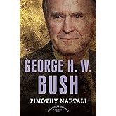 George H. W. Bush: The American Presidents Series: The 41st President, 1989-1993