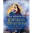 The World of Marian Apparitions: Mary's Appearances and Messages from Fatima to Today