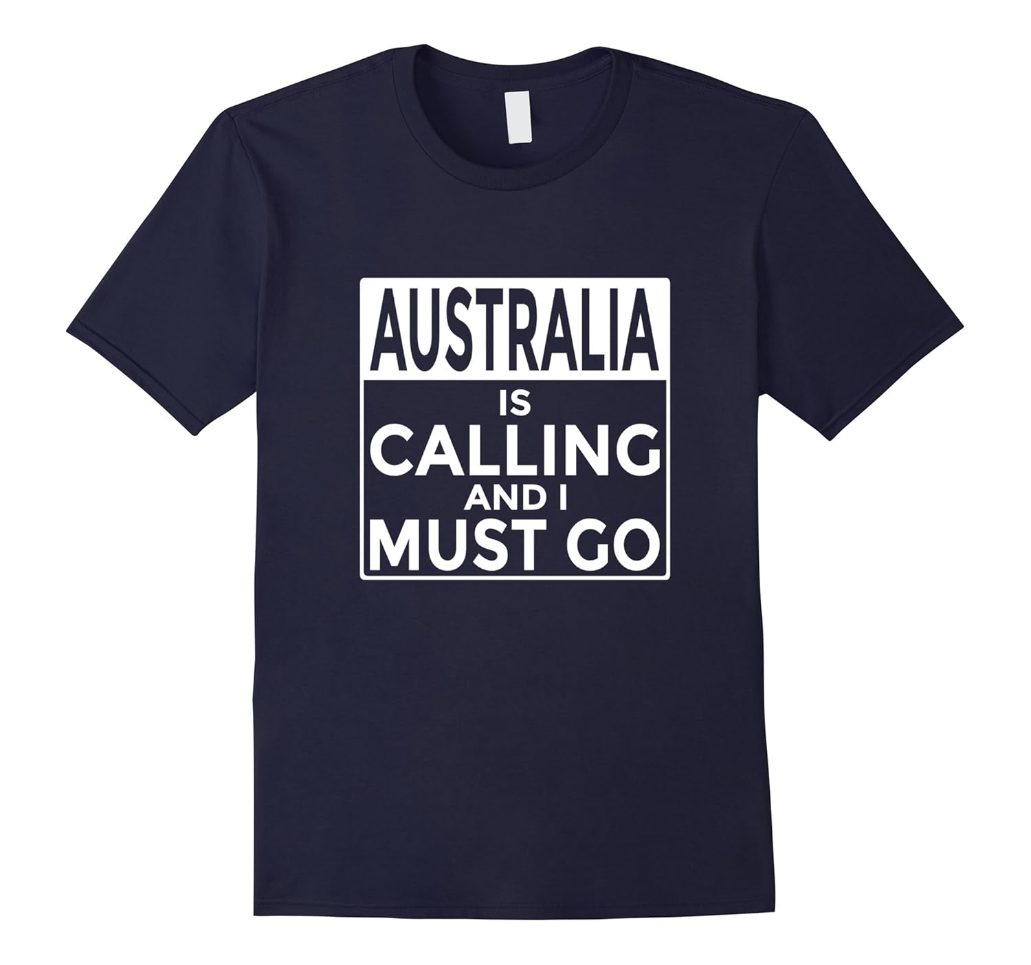 Funny Australian T-Shirt Australia is Calling and I Must Go-ANZ