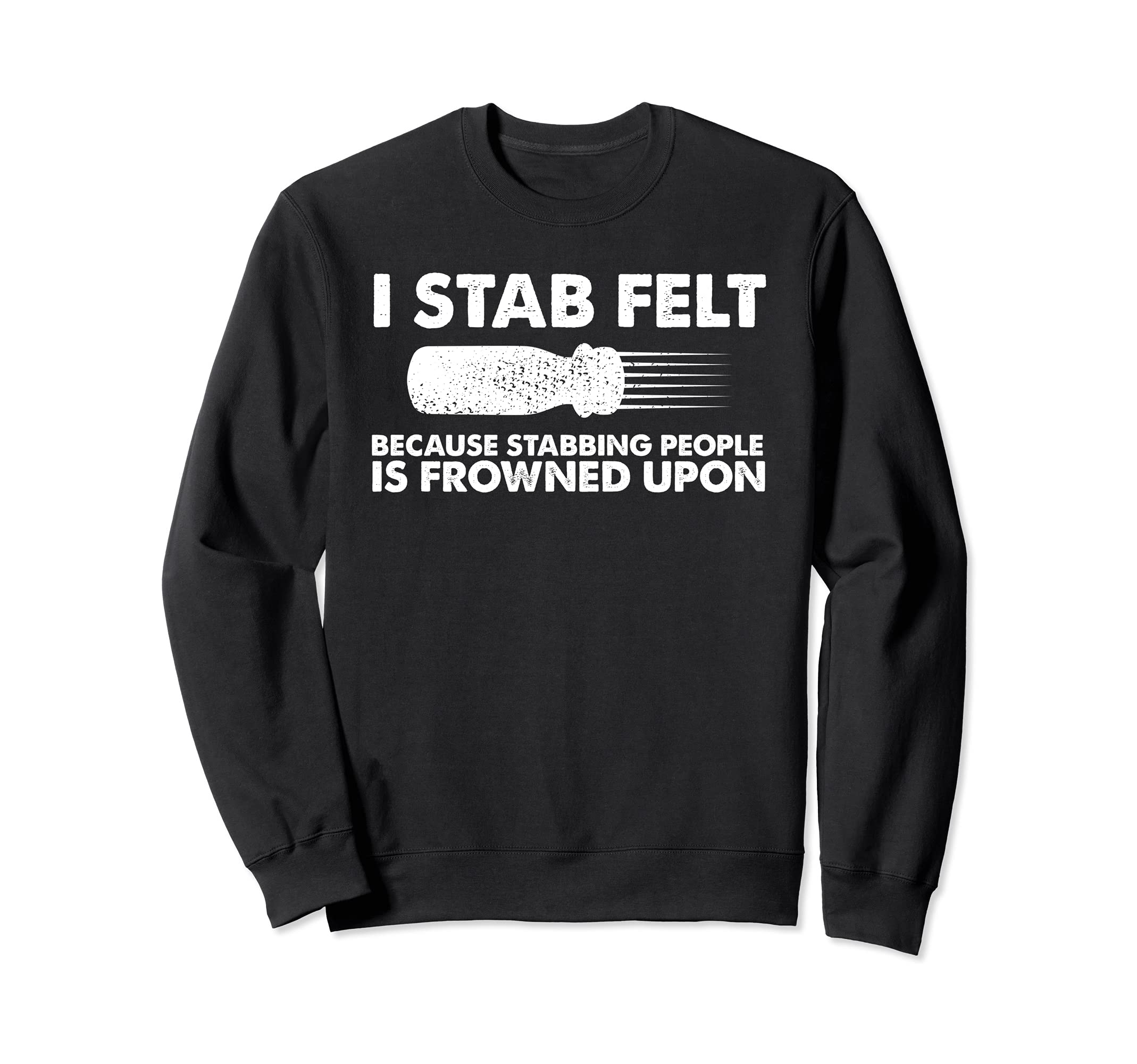 I stab felt funnyneedle yarn felting felt artist Sweatshirt