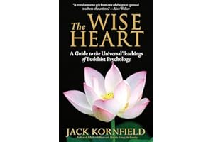The Wise Heart: A Guide to the Universal Teachings of Buddhist Psychology