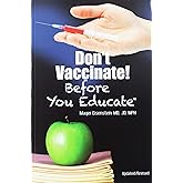 Don't Vaccinate! Before You Educate