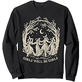 Girl Will Be Girls Witch Halloween Feminist Witchy Womens Sweatshirt