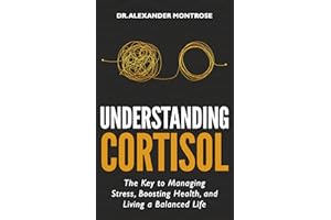 Understanding Cortisol: The Key to Managing Stress, Boosting Health, and Living a Balanced Life