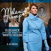 Melania Trump: Elegance in the White House