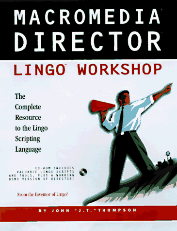 Macromedia Director Lingo Workshop for Windows by John Thompson