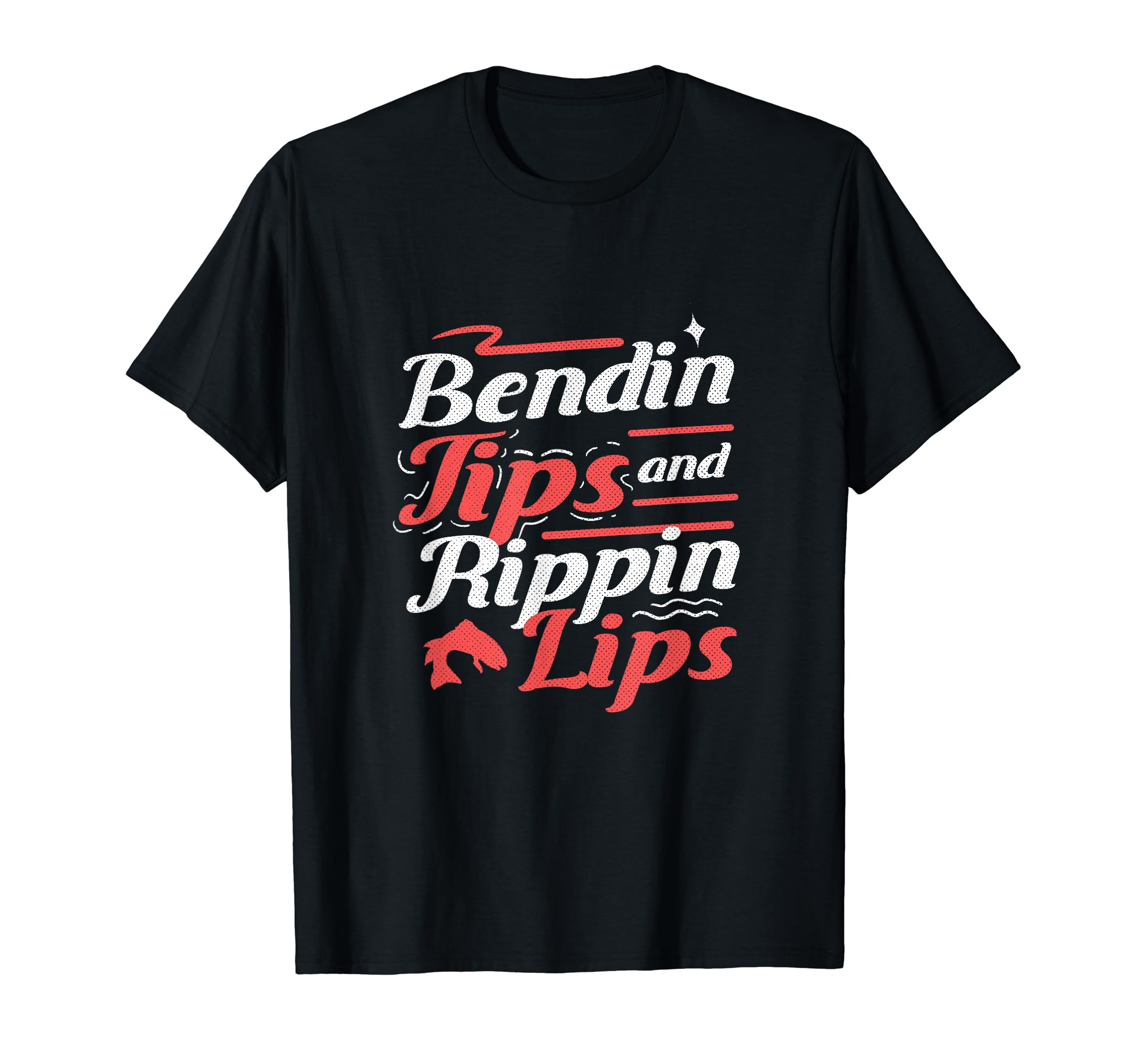 Fly Fishing Anglerwear Bendin Tips Rippin Lips Sportfishing T-Shirt