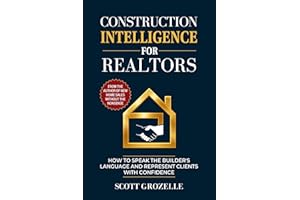 Construction Intelligence for Realtors: How to Speak the Builder's Language and Represent Clients With Confidence