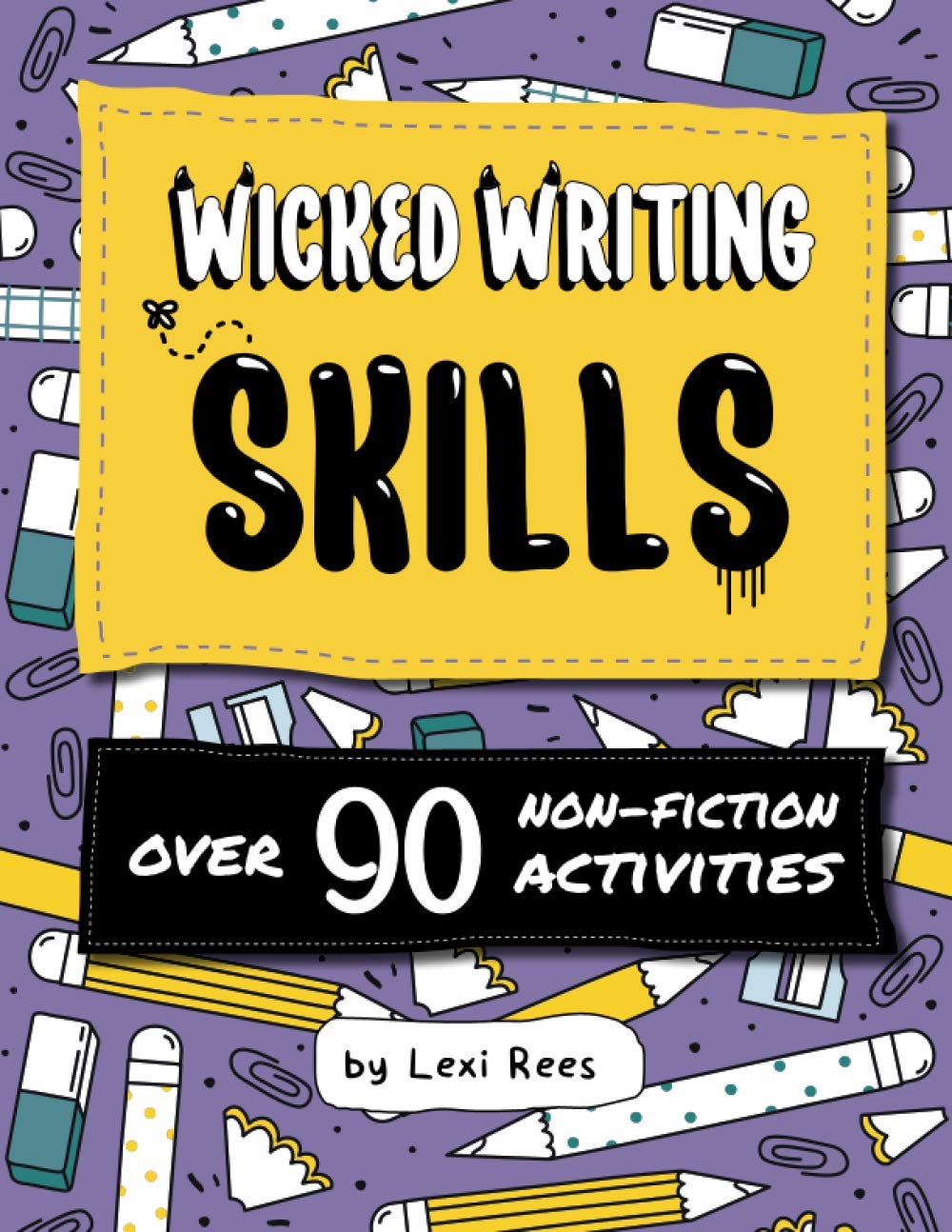 Wicked Writing Skills: Over 90 non-fiction activities for children (Writing Skills for Children)