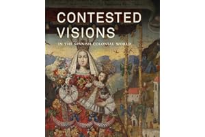 Contested Visions in the Spanish Colonial World