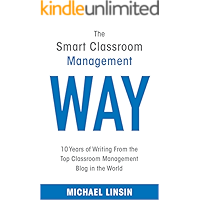 The Smart Classroom Management Way: 10 Years of Writing From the Top Classroom Management Blog in the World book cover
